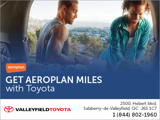 Earn Aeroplan Miles with Valleyfield Toyota Earn Aeroplan Miles with Valleyfield Toyota