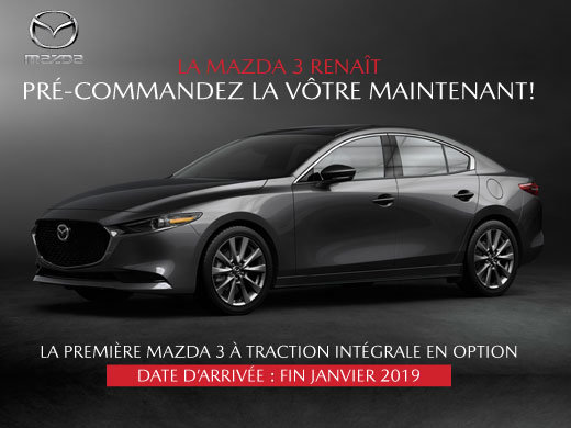 PRÉ-COMMANDEZ VOTRE MAZDA 3 2019 DÈS MAINTENANT!