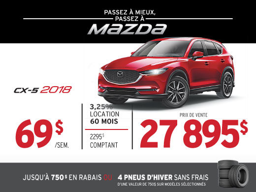 PASSEZ À MIEUX – PASSEZ AU GROUPE BEAUCAGE MAZDA avec le MAZDA CX-5 2018